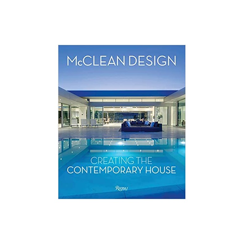 MCCLEAN DESIGN - CREATING THE CONTEMPORARY HOUSE