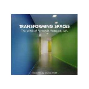 TRANSFORMING SPACES - THE WORK OF FERNANDO VAZQUEZ