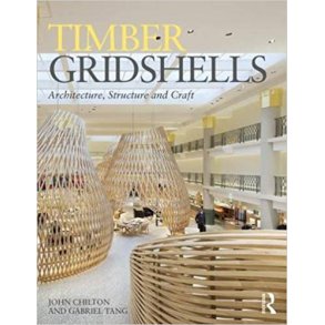 TIMBER GRID SHELLS - ARCHITECTURE STRUCTURE & CRAFT