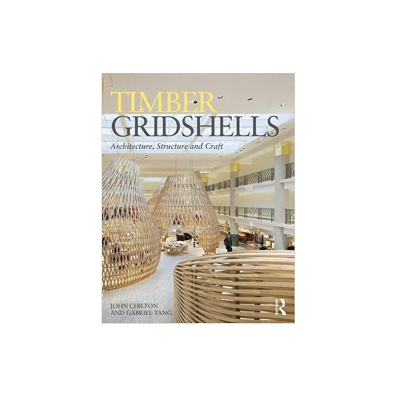 TIMBER GRID SHELLS - ARCHITECTURE STRUCTURE &amp; CRAFT