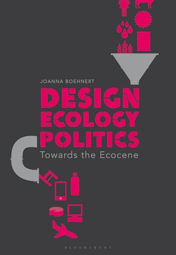 DESIGN ECOLOGY POLITICS - TOWARDS THE ECOCENE