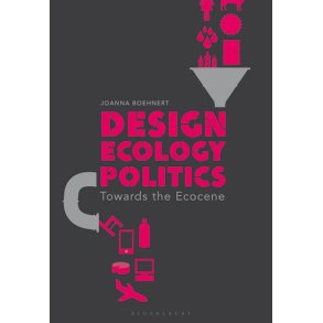 DESIGN ECOLOGY POLITICS - TOWARDS THE ECOCENE