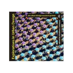 EXPLORATIONS IN URBAN DESIGN