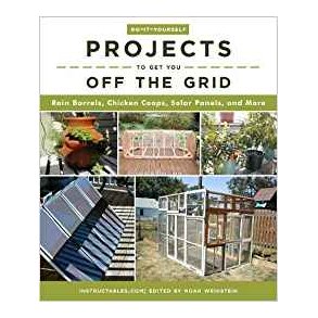 DO IT YOURSELF PROJECTS TO GET YOU OFF THE GRID