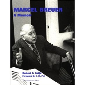 MARCEL BREUER A MEMOIR