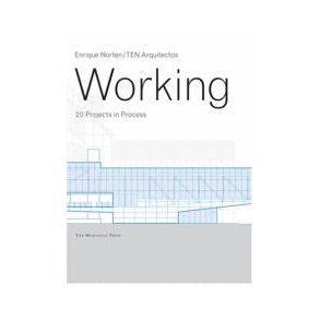 WORKING - 20 PROJECTS IN PROGRESS ENRIQUE NORTEN / TEN ARQUITECTOS