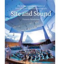 SITE AND SOUND - ARCHITECTURE &amp; ACCOUSTICS OF NEW OPERA HOUSES AND CONCERT HALLS