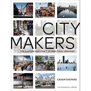 CITY MAKERS - CULTURE AND CRAFT OF PRACTICAL URBANISM