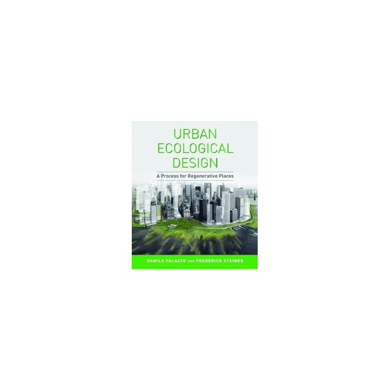 Urban Ecological Design: A Process for Regenerative Places