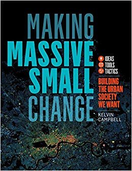 MAKING MASSIVE SMALL CHANGE - BUILDING THE URBAN SOCIETY WE WANT