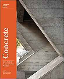 CONCRETE - CASE STUDIES IN CONSERVATION PRACTICE