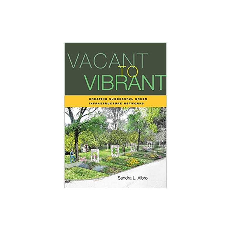 VACANT TO VIBRANT - SUCCESSFUL GREEN INFRASTRUCTURE NETWORKS