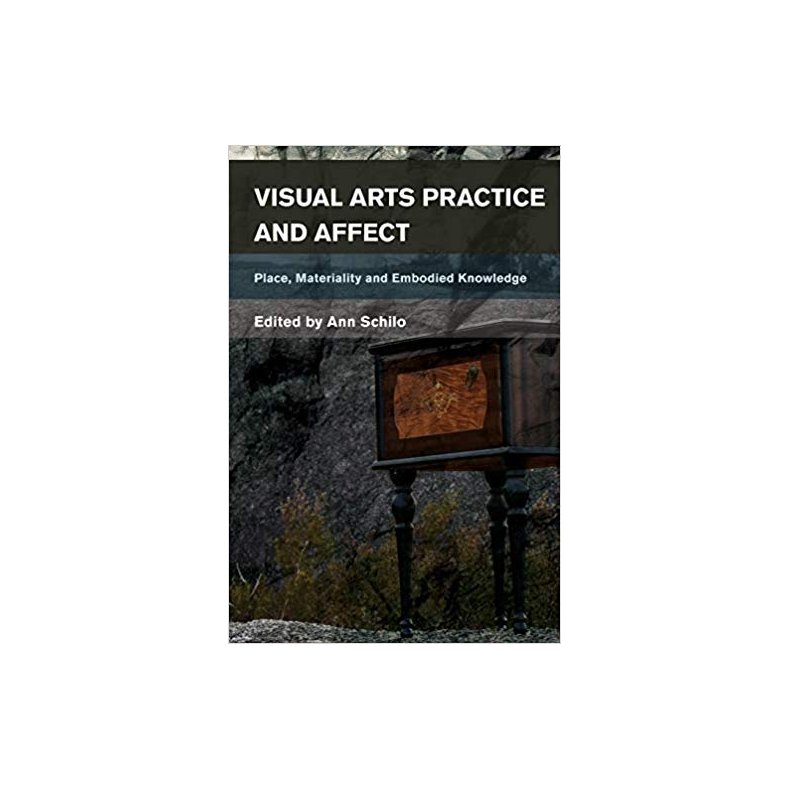 VISUAL ARTS PRACTICE AND AFFECT - PLACE MATERIALITY KNOWLEDGE