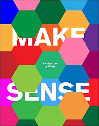 MAKE SENSE - ARCHITECTURE BY WHITE