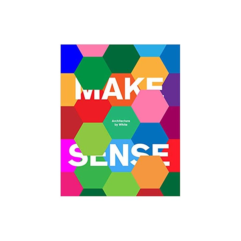 MAKE SENSE - ARCHITECTURE BY WHITE