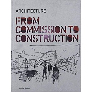 ARCHITECTURE: FROM COMMISSION TO CONSTRUCTION