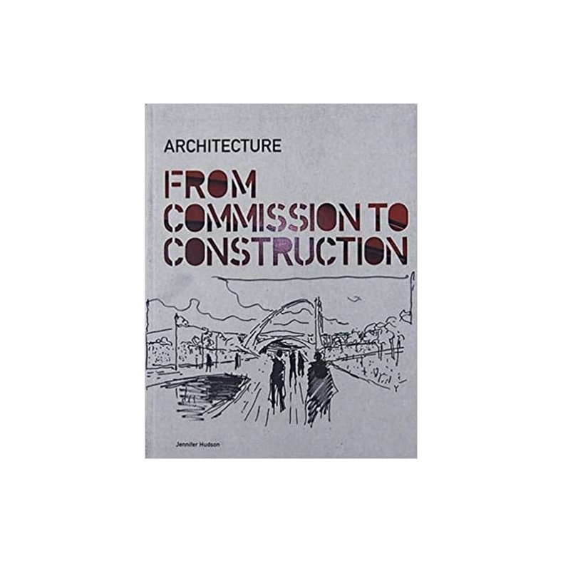 ARCHITECTURE: FROM COMMISSION TO CONSTRUCTION