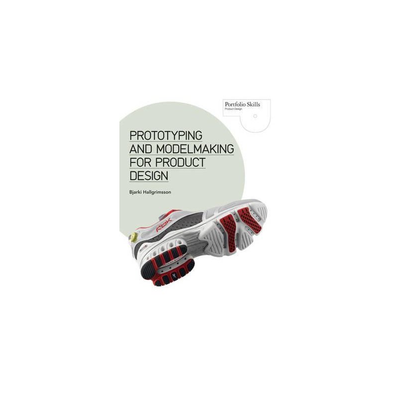 PROTOTYPING AND MODELMAKING FOR PRODUCT DESIGNERS