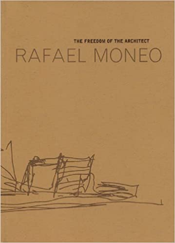 RAFAEL MONEO FREEDOM OF THE ARCHITECT