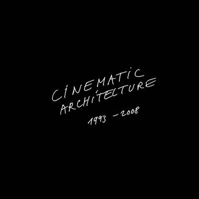 CINEMATIC ARCHITECTURE