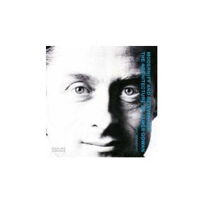 MODERNITY AND REINVENTION - THE ARCHITECTURE OF JAMES GOWAN