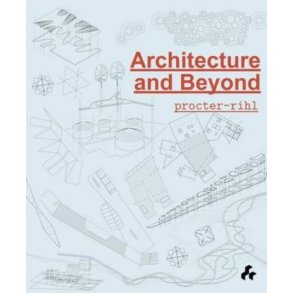 ARCHITECTURE AND BEYOND - PROCTOR-RIHL