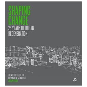 SHAPING CHANGE 25 YEARS OF URBAN REGENERATION