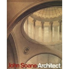 JOHN SOANE, ARCHITECT - MASTER OF SPACE AND LIGHT