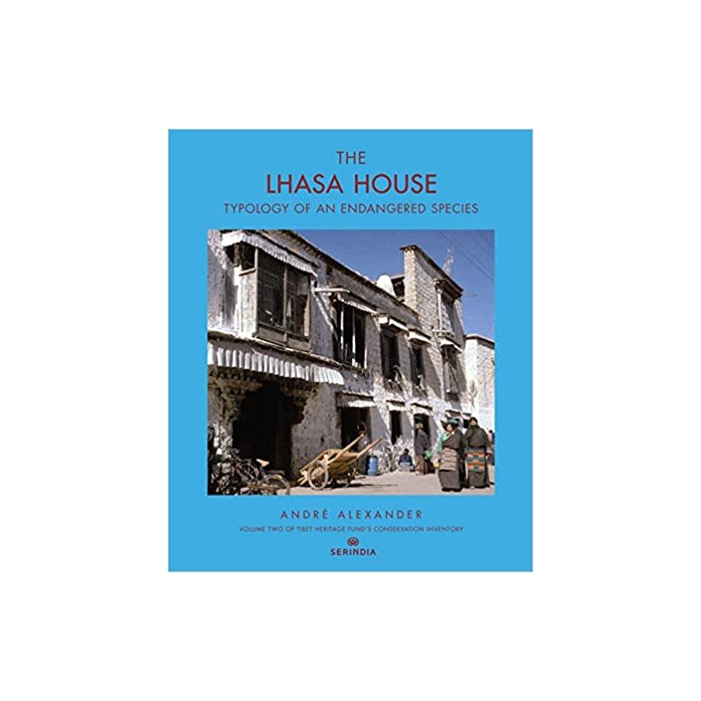 THE LHASA HOUSE - TYPOLOGY OF AN ENDANGERED SPECIES