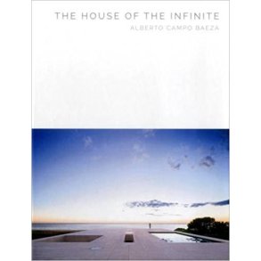 THE HOUSE OF THE INFINITE - ALBERTO CAMPO BAEZA