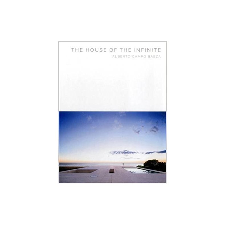 THE HOUSE OF THE INFINITE - ALBERTO CAMPO BAEZA