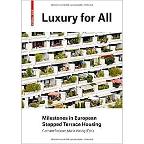 LUXURY FOR ALL - MILESTONES IN EUROPEAN STEPPED TERRACED HOUSING