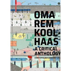 OMA REM KOOLHAAS - A CRITICAL READER