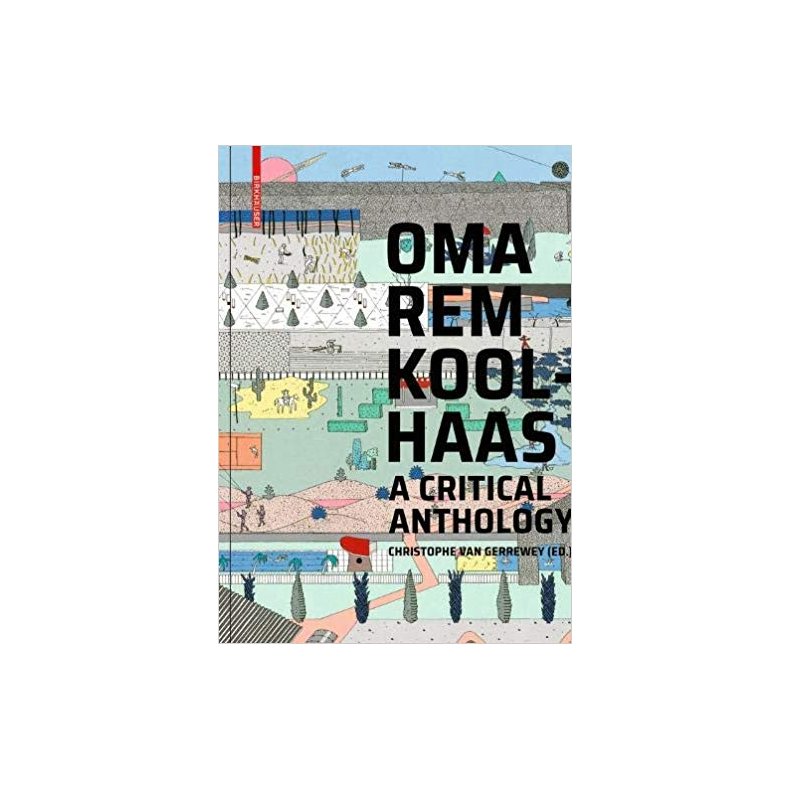 OMA REM KOOLHAAS - A CRITICAL READER