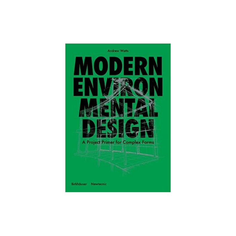 MODERN ENVIRONMENTAL DESIGN - A PROJECT PRIMER FOR COMPLEX FORMS