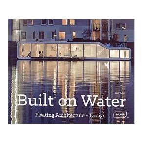 BUILT ON WATER - FLOATING ARCHITECTURE