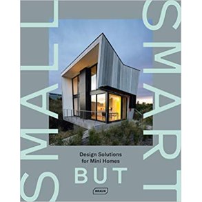 SMALL BUT SMART - DESIGN SOLUTIONS FOR MINI HOMES