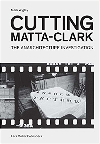 CUTTING MATTA-CLARK THE ARCHITECTURE PROJECT ENGLISH