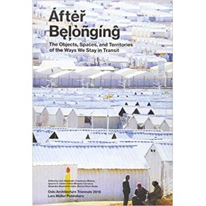 AFTER BELONGING - OSLO ARCH TRIENNALE 2016