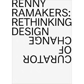 RENNY RAMAKERS (DROOG) RETHINKING DESIGN