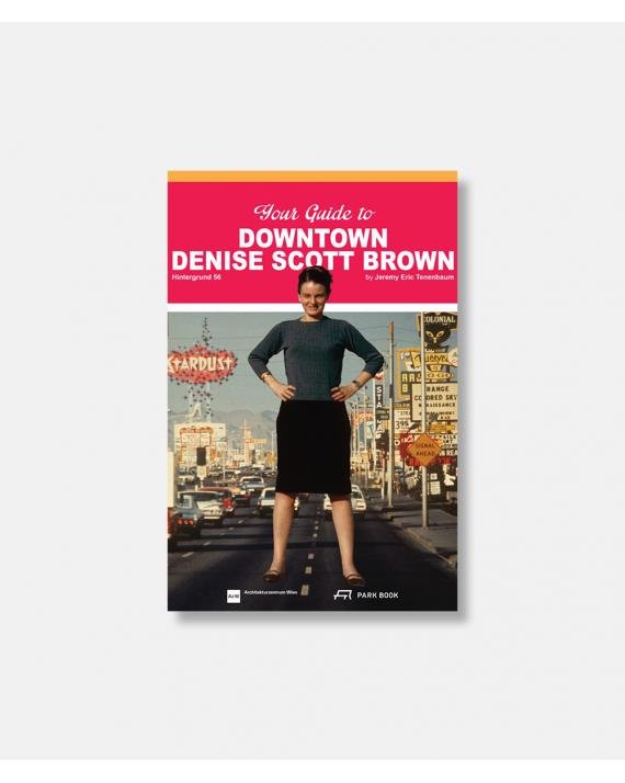 YOUR GUIDE TO DOWNTOWN - DENISE SCOTT BROWN