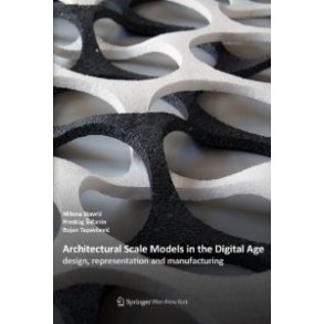 ARCHITECTURAL SCALE MODELS IN THE DIGITAL AGE