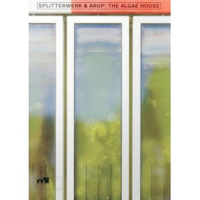 THE ALGAE HOUSE - THE FIRST BUILDING WITH A BIOREACTOR GUIDE