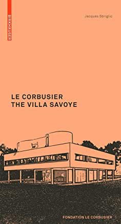 LE CORBUSIER THE VILLA SAVOYE