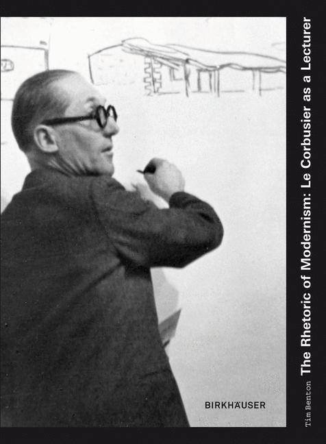 RHETORIC OF MODERNISM LE CORBUSIER AS LECTURER