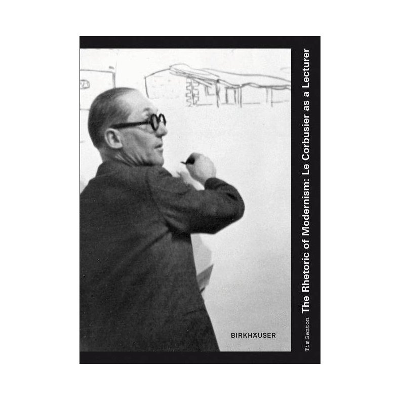 RHETORIC OF MODERNISM LE CORBUSIER AS LECTURER