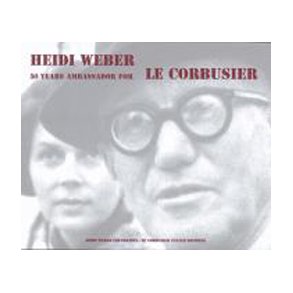 HEIDI WEBER - 50 YEARS AMBASSADOR FOR LE CORBUSIER
