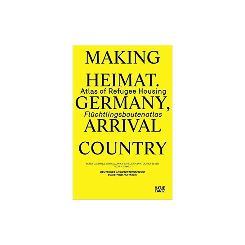 MAKING HEIMAT 2 - ATLAS OF REFUGEE HOUSING IN GERMANY