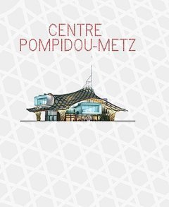 CENTRE POMPIDOU-METZ