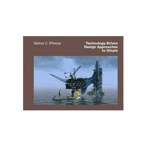 TECHNOLOGY-DRIVEN DESIGN APPROACHES TO UTOPIA